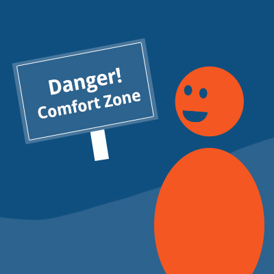 Why your comfort zone is the most dangerous place to be